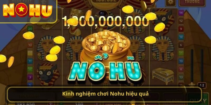Kinh nghiệm chơi Nohu hiệu quả