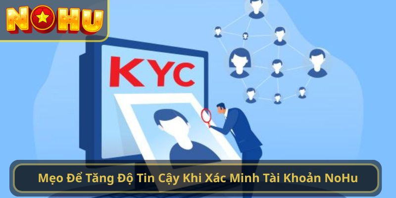 Mẹo Để Tăng Độ Tin Cậy Khi Xác Minh Tài Khoản NoHu