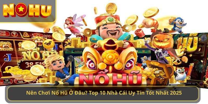 nên chơi nohu ở đâu