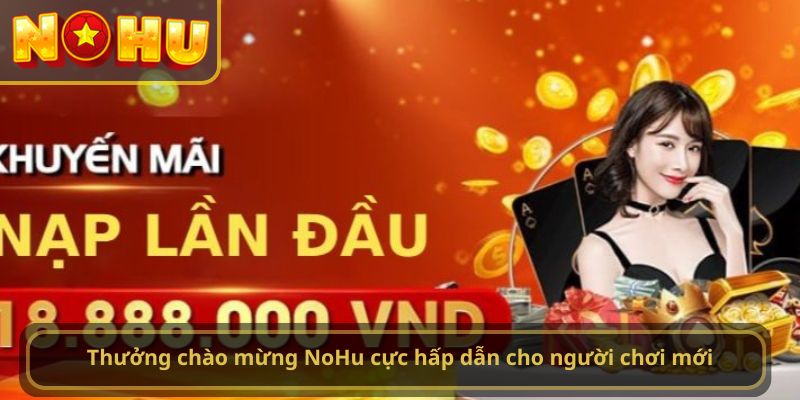 Thưởng Chào Mừng Nohu